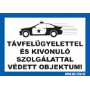 Tábla 4 TÁVFELÜGYELETTEL ÉS KIVONULÓ SZOLGÁLATTAL VÉDETT OBJEKTUM! A4 tábla