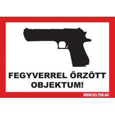 FEGYVERREL ÖRZÖTT OBJEKTUM!, A4 matrica üvegre. FEGYVERREL ÖRZÖTT OBJEKTUM!, A4 matrica üvegre.