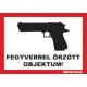 FEGYVERREL ÖRZÖTT OBJEKTUM!, A5 üvegmatrica. FEGYVERREL ÖRZÖTT OBJEKTUM!, A5 üvegmatrica.